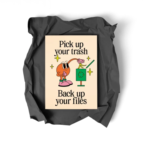 SIMON JOH® Fine Art Print - Pick up your trash - Back up your files